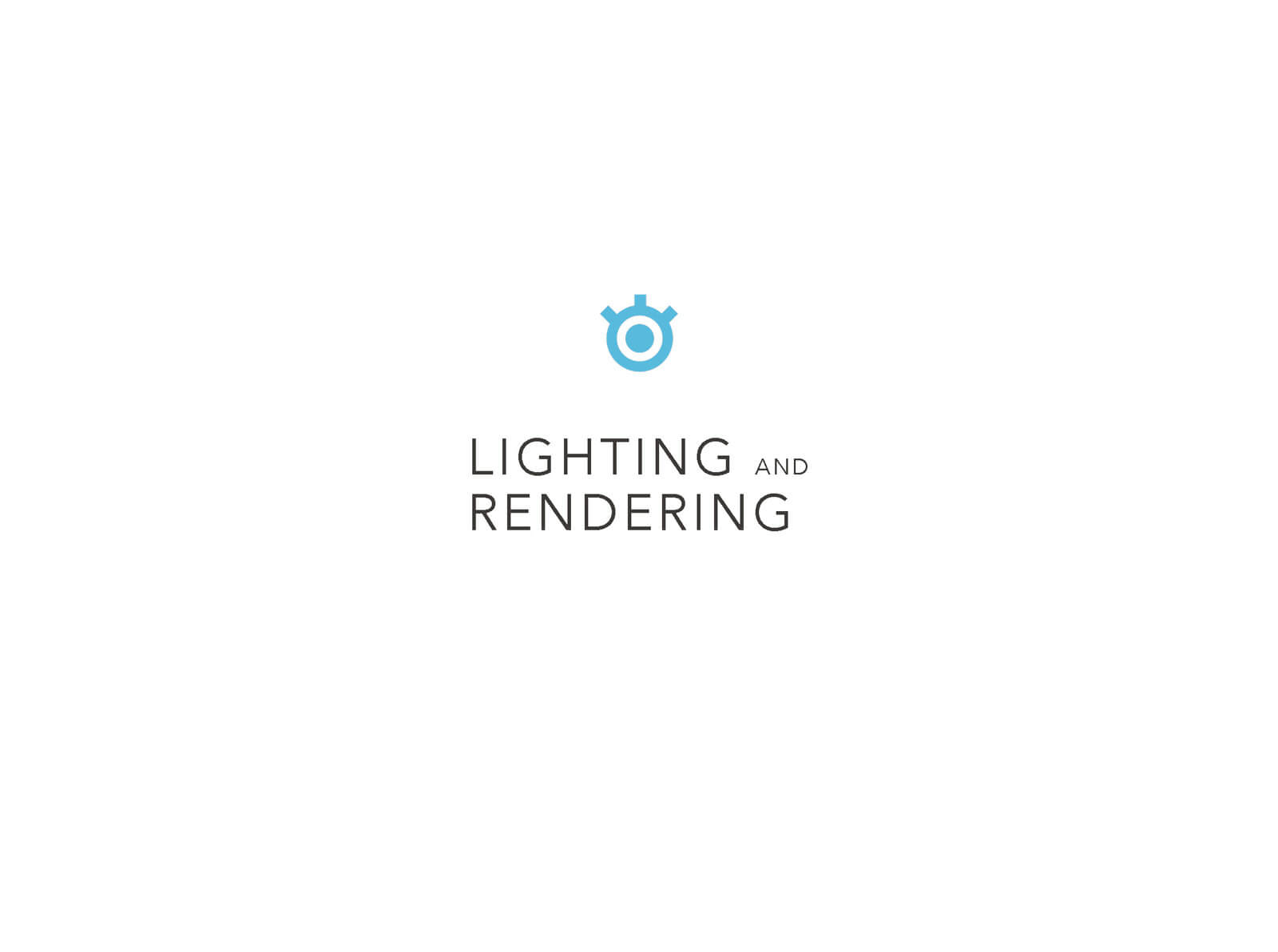 Slide for the short film Orientation Center for the Unseen, white background with text reading "Lighting and Rendering"